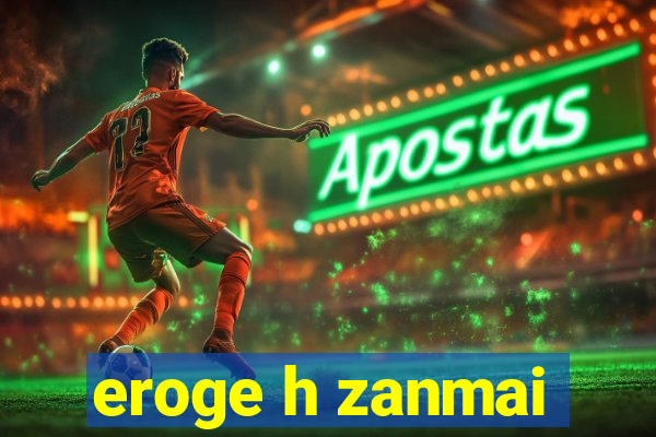 eroge h zanmai